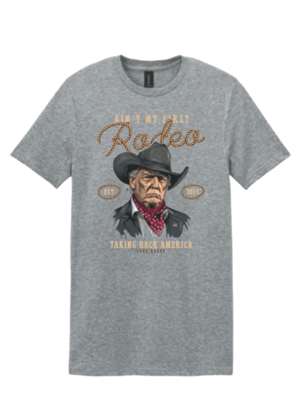 Ain't My First Rodeo Trump T-Shirt